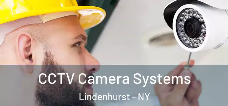 CCTV Camera Systems Lindenhurst - NY