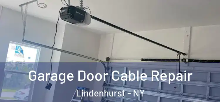  Garage Door Cable Repair Lindenhurst - NY
