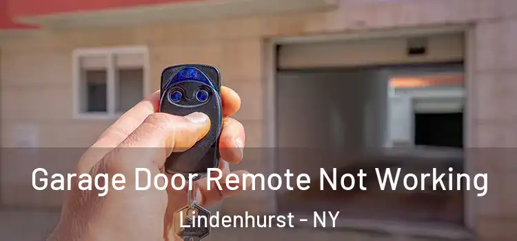  Garage Door Remote Not Working Lindenhurst - NY