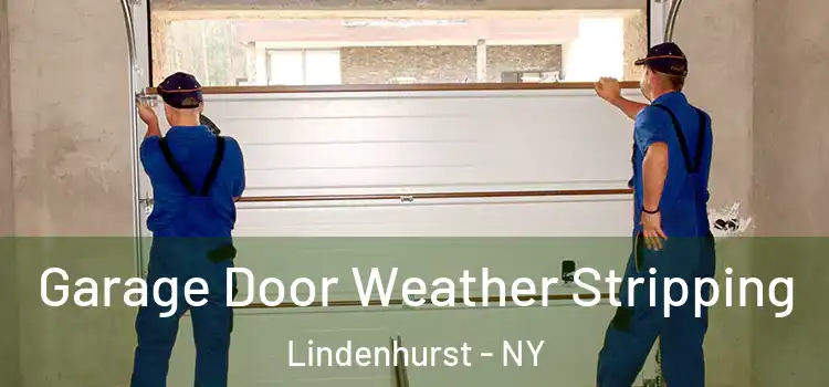  Garage Door Weather Stripping Lindenhurst - NY