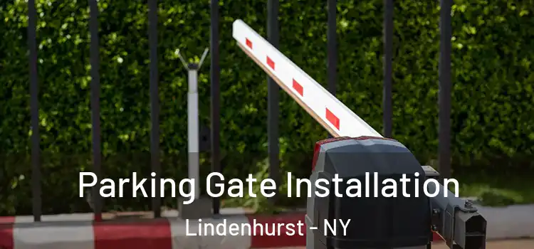 Parking Gate Installation Lindenhurst - NY