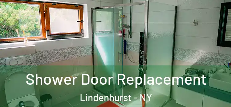 Shower Door Replacement Lindenhurst - NY